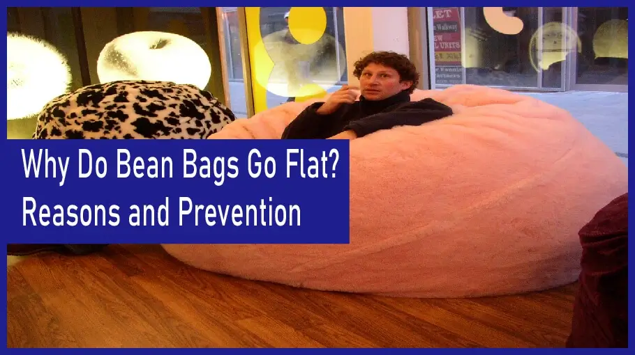 Why Do Bean Bags Go Flat? – Easy Fixes & Prevention