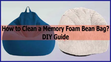 How to Clean a Memory Foam Bean Bag? – DIY Guide