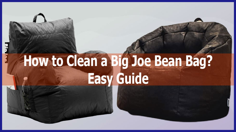 How to Clean a Big Joe Bean Bag? (Washing Instructions)