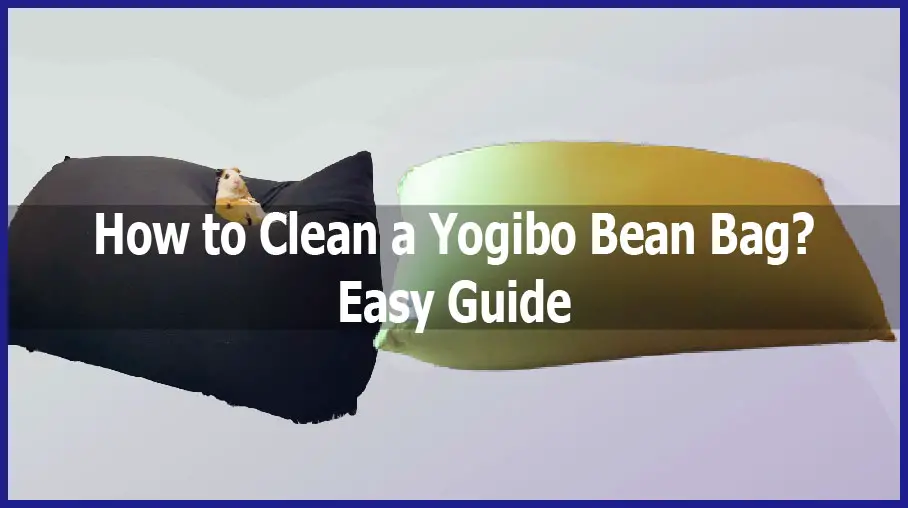 How to Clean Yogibo Bean Bag? – Easy Guide