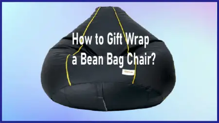 How to Gift Wrap a Bean Bag Chair at Home?