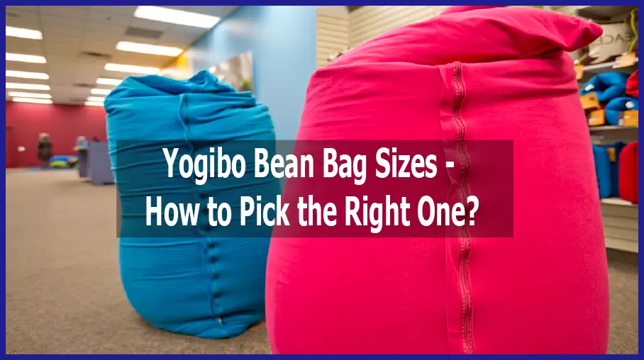 Yogibo Bean Bag Sizes – Comparison of Dimensions